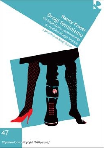 Okładka: Nancy Fraser - Drogi feminizmu. Od kapitalizmu państwowego do neoliberalnego kryzysu