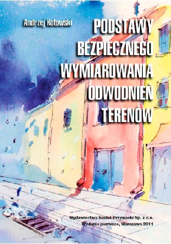 Okładka: Andrzej Kotowski - Podstawy bezpiecznego wymiarowania odwodnień terenów