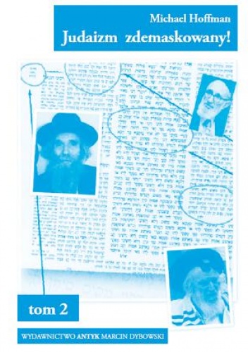 Okładka: Michael Hoffman - Judaizm zdemaskowany w oparciu o jego własne święte księgi. Tom 2