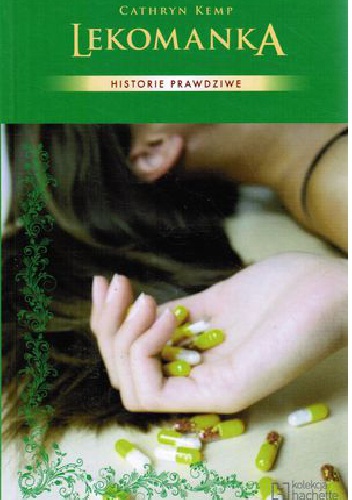 Okładka: Cathryn Kemp - Lekomanka. Od uzależnienia do odkupienia : moja prawdziwa historia