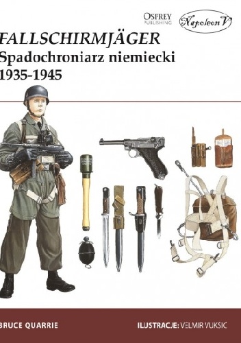 Okładka: Bruce Quarrie - Fallschirmjäger. Spadochroniarz niemiecki 1935–1945