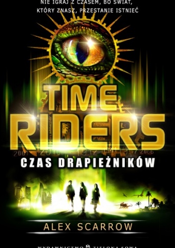 Okładka: Alex Scarrow - Time Riders. Czas drapieżników