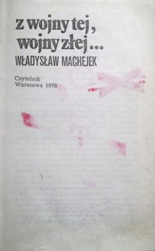 Okładka: Władysław Machejek - z wojny tej, wojny złej...