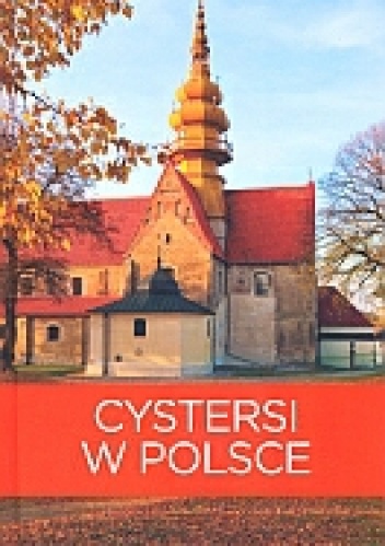 Okładka: Izabela Tomasz Kaczyńscy - Cystersi w Polsce