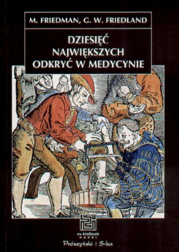 Okładka: Gerald W. Friedland - Dziesięć największych odkryć w medycynie
