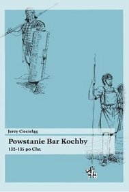 Okładka: Jerzy Ciecieląg - Powstanie Bar Kochby 132-135 po Chr.