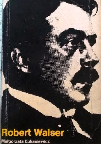 Okładka: Małgorzata Łukasiewicz - Robert Walser