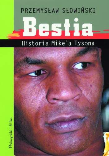 Okładka: Przemysław Słowiński - Bestia. Historia Mike'a Tysona