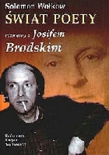 Okładka: Solomon Wołkow - Świat poety. Rozmowy z Josifem Brodskim
