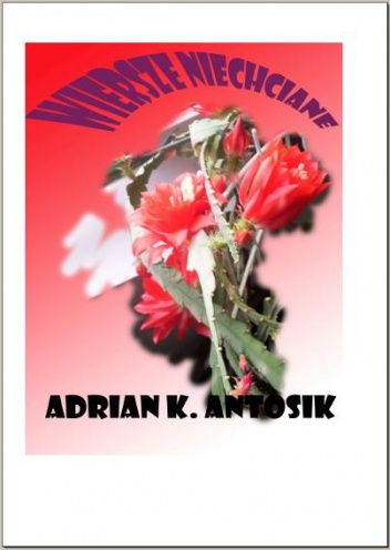 Okładka: Adrian Antosik - Wiersze Niechciane