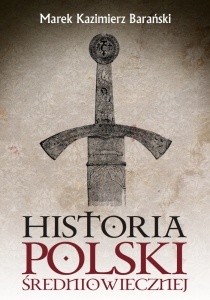 Okładka: Marek Kazimierz Barański - Historia Polski średniowiecznej
