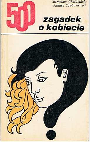 Okładka: Mirosław Chałubiński - 500 zagadek o kobiecie