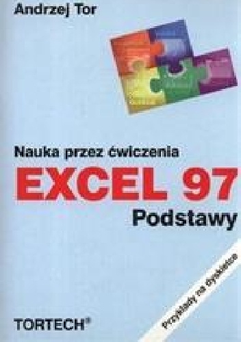 Okładka: Andrzej Tor - Nauka przez ćwiczenia - Excel 97 podstawy