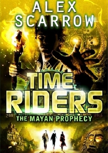 Okładka: Alex Scarrow - Time Riders. The Mayan Prophecy