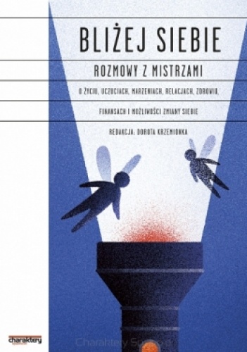 Okładka: Dorota Krzemionka - Bliżej siebie. Rozmowy z mistrzami o życiu, uczuciach, marzeniach, relacjach, zdrowiu, finansach i możliwości zmiany siebie