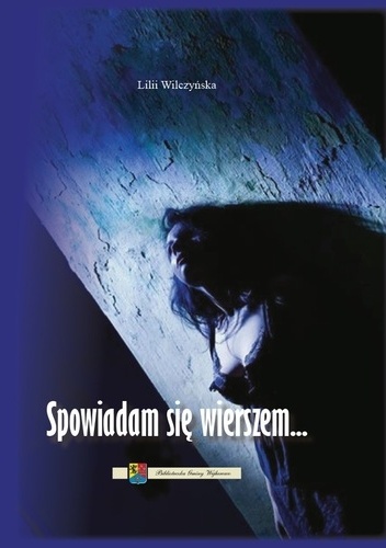 Okładka: Lilii Wilczyńska - Spowiadam się wierszem...
