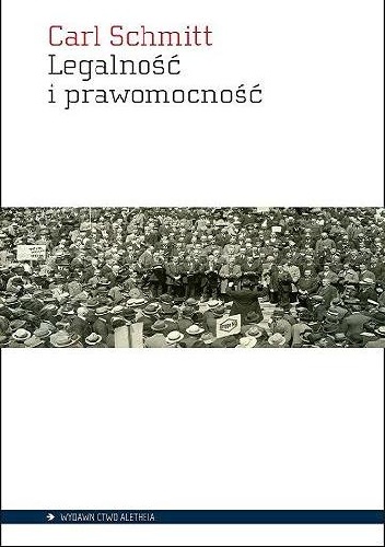 Okładka: Carl Schmitt - Legalność i prawomocność