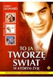 Okładka: Andrew Leonard - To ja tworzę świat w którym żyję