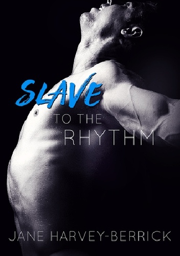 Okładka: Jane Harvey-Berrick - Slave to the Rhythm