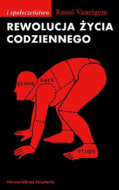 Okładka: Raoul Vaneigem - Rewolucja życia codziennego