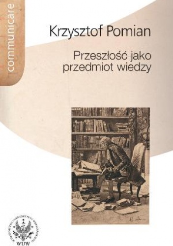 Okładka: Krzysztof Pomian - Przeszłość jako przedmiot wiedzy