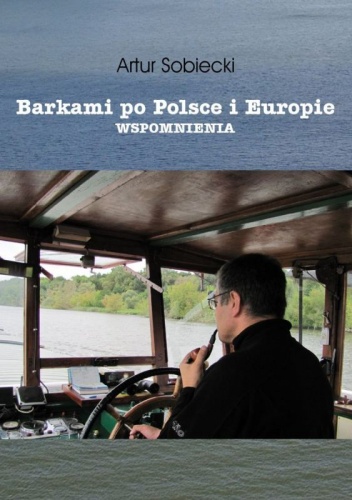 Okładka:  - Barkami po Polsce i Europie. Wspomnienia.