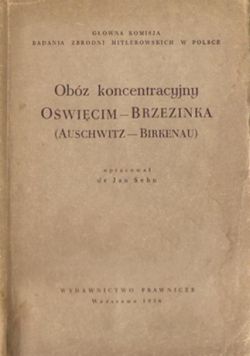 Okładka: Jan Sehn - Obóz koncentracyjny Oświęcim-Brzezinka (Auschwitz-Birkenau)