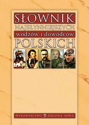 Okładka: Marcin Spórna - Słownik najsłynniejszych wodzów i dowódców polskich