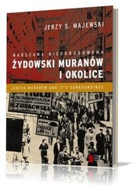 Okładka: Jerzy S. Majewski - Warszawa nieodbudowana. Żydowski Muranów i okolice