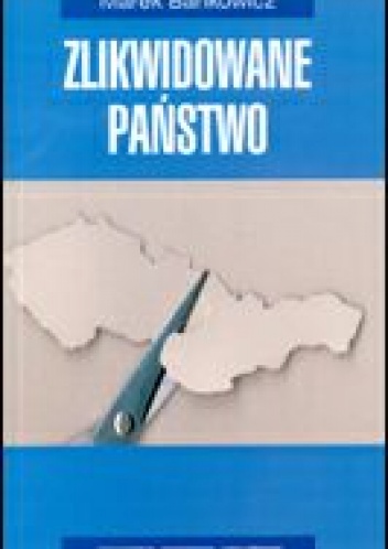 Okładka: Marek Bankowicz - zlikwidowane państwo. ze studiów nad polityką Czechosłowacji