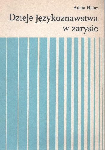 Okładka: Adam Heinz - Dzieje językoznawstwa w zarysie