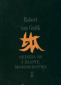 Okładka: Robert Van Gulik - Sędzia Di i złote morderstwa