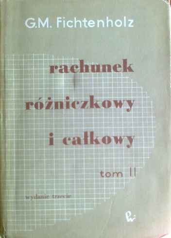 Okładka: Grigorij Michajłowicz Fichtenholz - Rachunek różniczkowy i całkowy, tom II