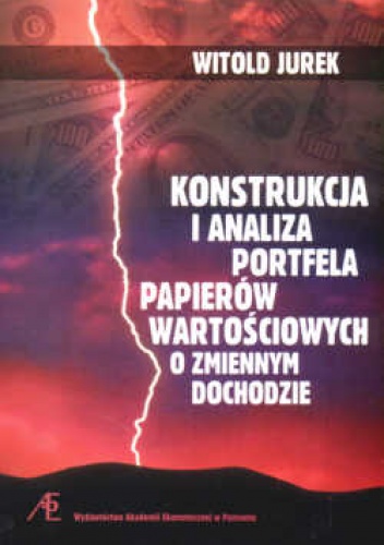 Okładka: Witold Jurek - Konstrukcja i analiza portfela papierów wartościowych o zmiennym dochodzie
