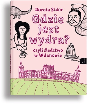 Okładka: Daniel Mizieliński - Gdzie jest wydra? czyli śledztwo w Wilanowie