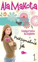 Okładka: Małgorzata Budzyńska - Ala Makota Maksymalnie ja