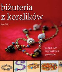 Okładka: Juju Vail - Biżuteria z koralików. Ponad 100 oryginalnych projektów