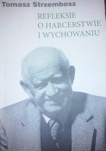 Okładka:  - Refleksje o harcerstwie i wychowaniu