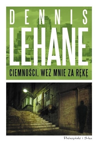 Okładka: Dennis Lehane - Ciemności, weź mnie za rękę