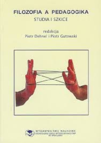 Okładka: Piotr Gutowski - Filozofia a pedagogika. Studia i szkice