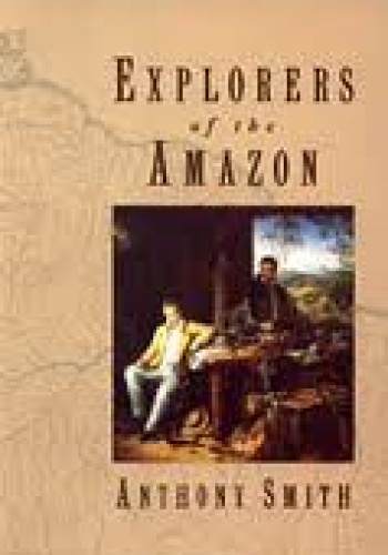 Okładka: Anthony Smith - Explorers of the Amazon