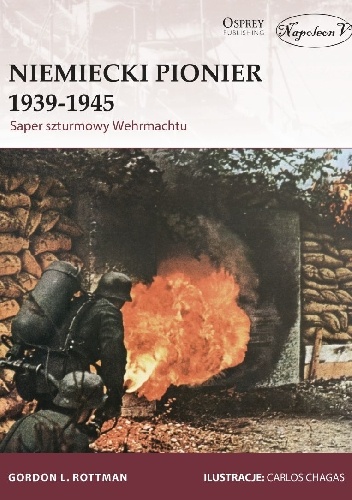 Okładka: Gordon L. Rottman - Niemiecki Pionier 1939-1945. Saper szturmowy Wehrmachtu