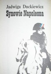 Okładka: Jadwiga Dackiewicz - Synowie Napoleona część 2