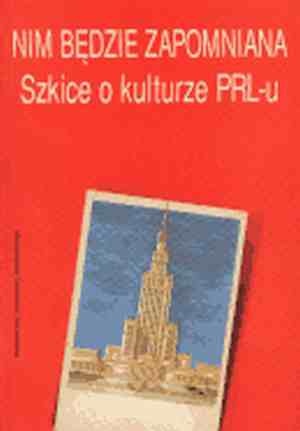 Okładka: Stefan Bednarek - Nm będzie zapomniana. Szkice o kulturze PRL-u. Pod redakcją Stefana Bednarka