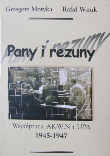 Okładka: Grzegorz Motyka - Pany i rezuny. Współpraca AK-WiN i UPA 1945-1947