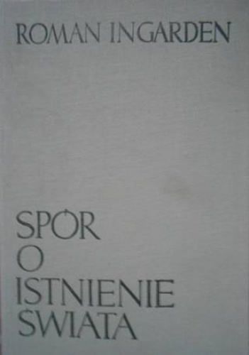 Okładka: Roman Ingarden - Spór o istnienie świata T 1. Ontologia egzystencjalna