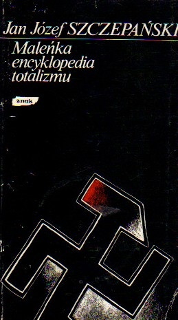 Okładka: Jan Józef Szczepański - Maleńka encyklopedia totalizmu