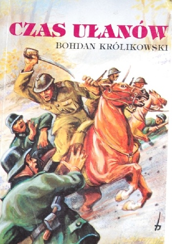 Okładka: Bohdan Królikowski - Czas ułanów. Polski Wrzesień 1939