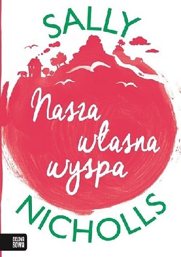 Okładka: Sally Nicholls - Nasza własna wyspa