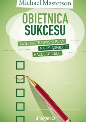Okładka: Michael Masterson - Obietnica sukcesu. Twój mistrzowski plan na osiągnięcie każdego celu